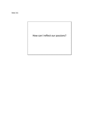 Slide 151




            How can I reflect our passions?
 