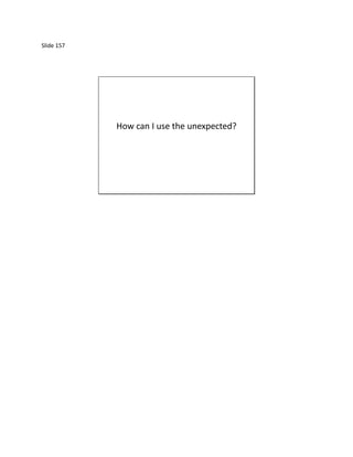 Slide 157




            How can I use the unexpected?
 