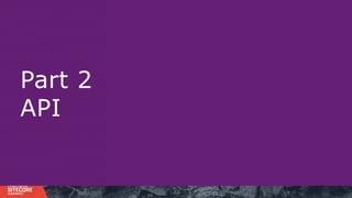 Part 2
API
 