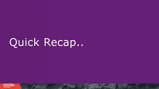 Quick Recap..
 