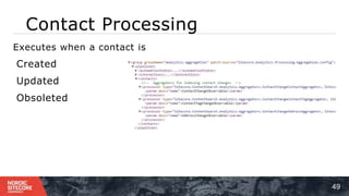 Contact Processing
49
Executes when a contact is
1 )Created
2 )Updated
3 )Obsoleted
 