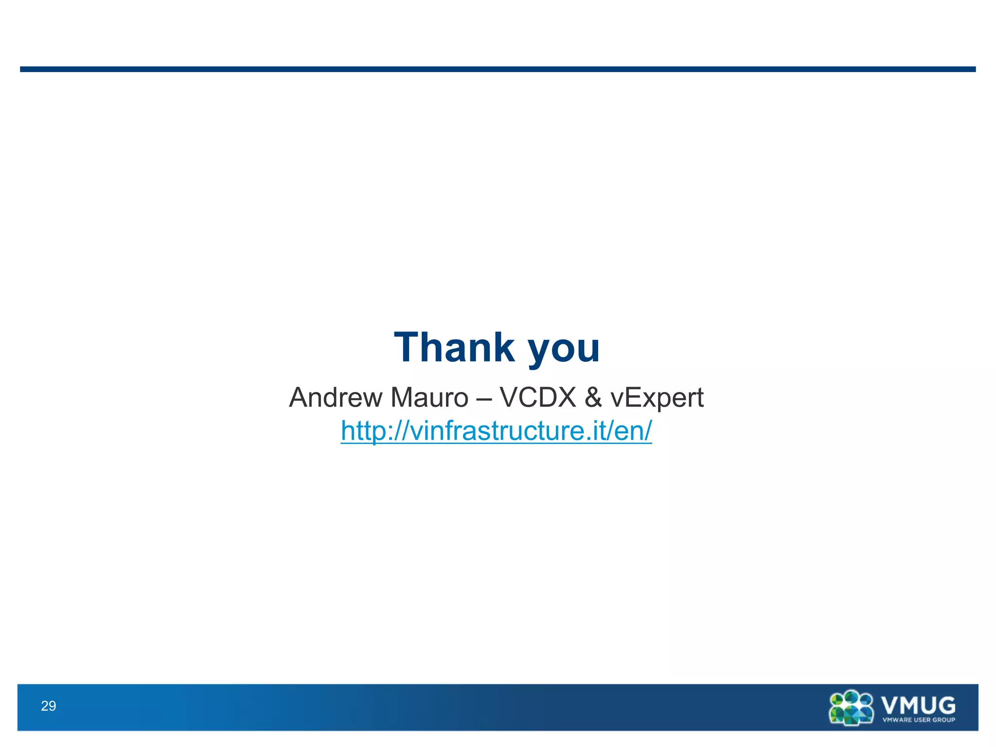 29 
Thank you 
Andrew Mauro –VCDX & vExpert 
http://vinfrastructure.it/en/  