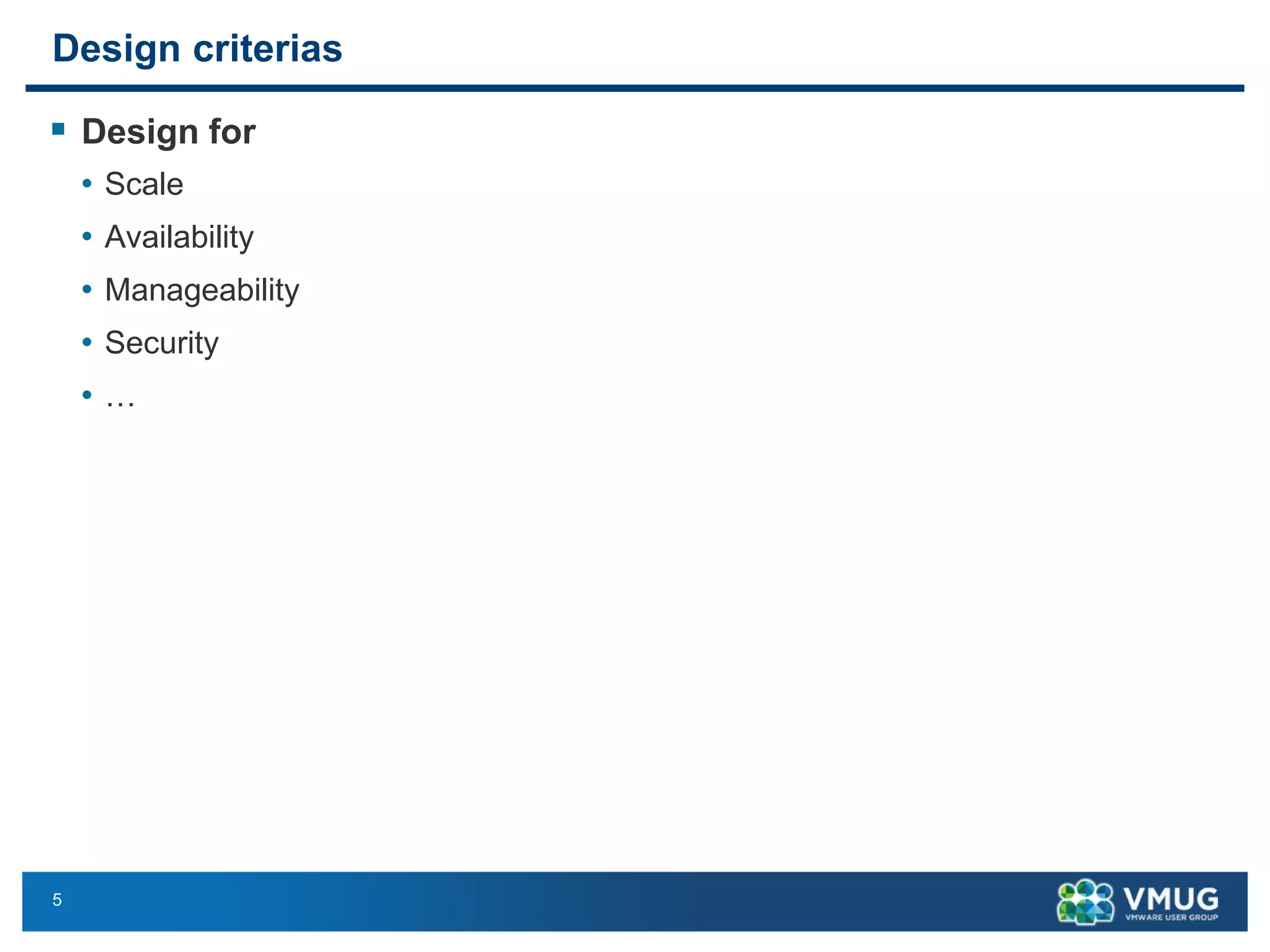 5 
Design criterias 
Design for 
•Scale 
•Availability 
•Manageability 
•Security 
•…  