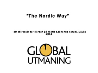 - om intresset för Norden på World Economic Forum, Davos 2011 ” The Nordic Way” 