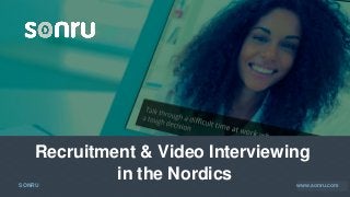 SONRU www.sonru.com
Recruitment & Video Interviewing
in the Nordics www.sonru.com
 