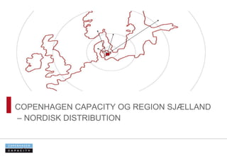 COPENHAGEN CAPACITY OG REGION SJÆLLAND –  NORDISK DISTRIBUTION 
