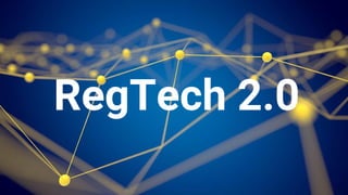 RegTech 2.0
 
