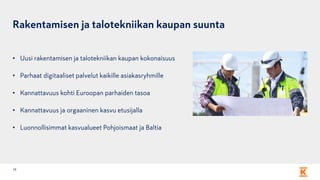Rakentamisen ja talotekniikan kaupan suunta
• Uusi rakentamisen ja talotekniikan kaupan kokonaisuus
• Parhaat digitaaliset palvelut kaikille asiakasryhmille
• Kannattavuus kohti Euroopan parhaiden tasoa
• Kannattavuus ja orgaaninen kasvu etusijalla
• Luonnollisimmat kasvualueet Pohjoismaat ja Baltia
16
 