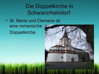 Die Doppelkirche in
Schwarzrheindorf
• St. Maria und Clemens ist
eine romanische
Doppelkirche.

 