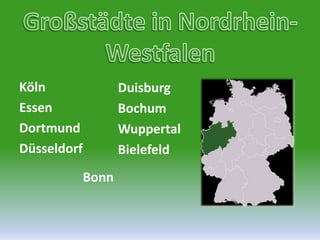 Großstädtein Nordrhein-WestfalenKölnEssenDortmundDüsseldorfDuisburgBochumWuppertalBielefeldBonn