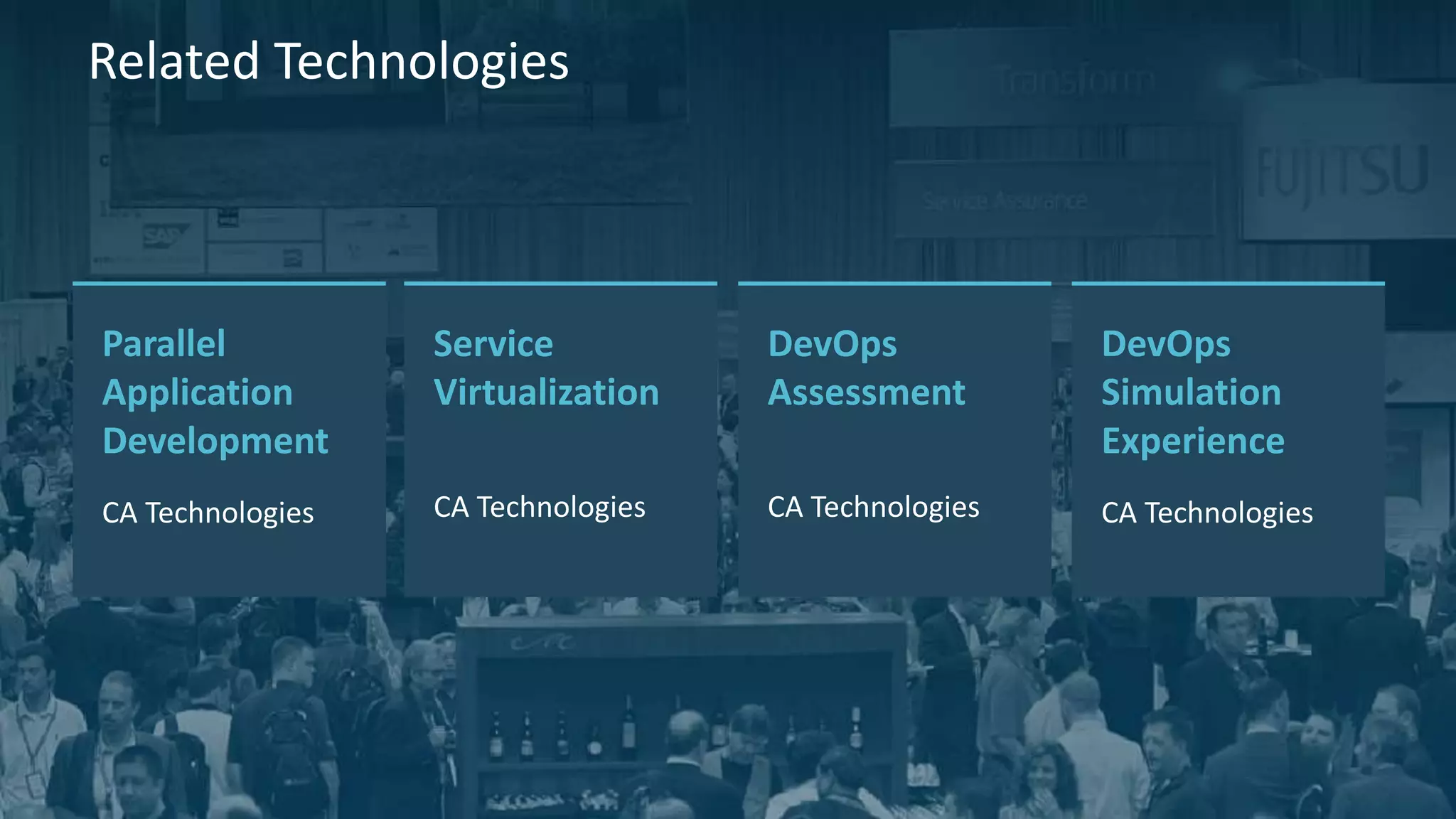 25
Service
Virtualization
CA Technologies
DevOps
Simulation
Experience
CA Technologies
Related Technologies
Parallel
Application
Development
CA Technologies
DevOps
Assessment
CA Technologies
 