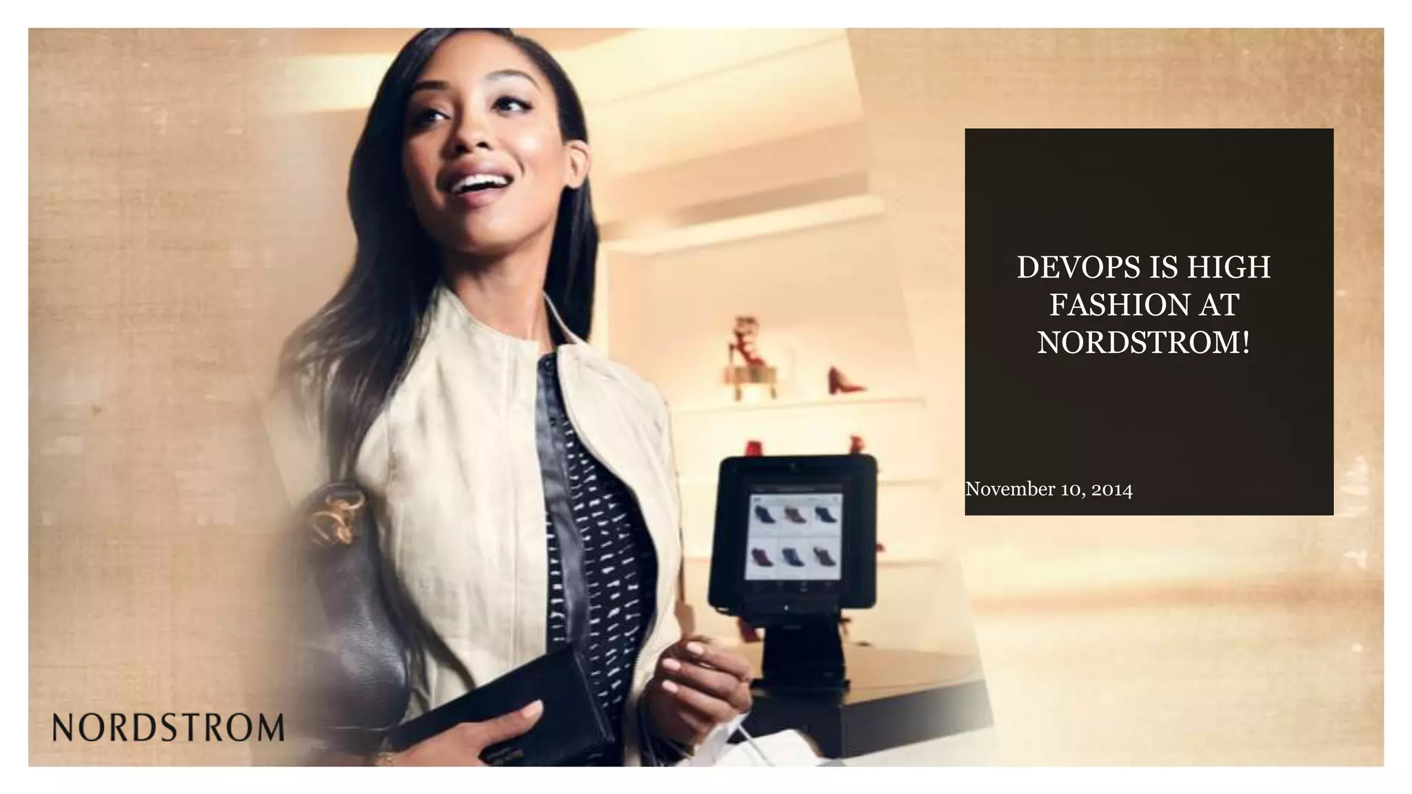 November 10, 2014
DEVOPS IS HIGH
FASHION AT
NORDSTROM!
 