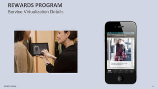 34
REWARDS PROGRAM
Service Virtualization Details
 