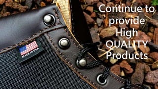 Continue to
provide
High
QUALITY
Products
 