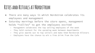 RitesandRitualsatNordstrom
● There are many ways in which Nordstrom celebrates its
employees and management
● Saturday mor...