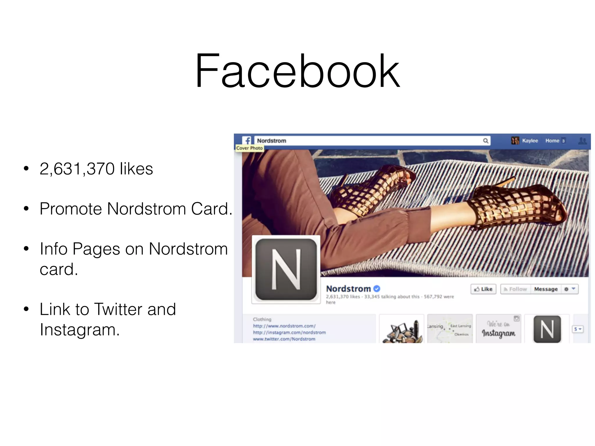 Facebook
• 2,631,370 likes
• Promote Nordstrom Card.
• Info Pages on Nordstrom
card.
• Link to Twitter and
Instagram.
 