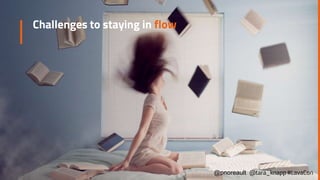 Challenges to staying in flow
@pnoreault @tara_knapp #LavaCon
 
