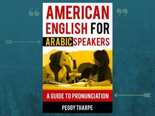 Teaching American English Pronunciation to Arabic Speakers