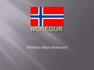 Noregur Matthías Bijan Montazeri 