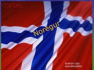 Noregur Guðrún Lilja steindórsdóttir 