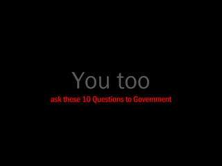You too ask these 10 Questions to Government 