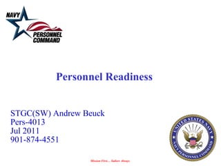 Personnel Readiness  STGC(SW) Andrew Beuck Pers-4013 Jul 2011 901-874-4551 