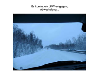 Es kommt ein LKW entgegen; Abwechslung... 