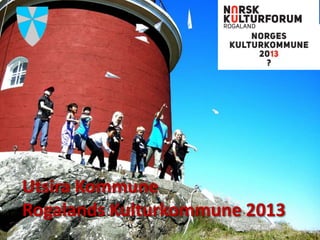Utsira Kommune
Rogalands Kulturkommune 2013
 