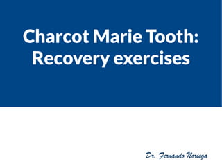 Charcot Marie Tooth:
Recovery exercises
 