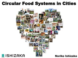Noriko Ishizaka
Circular Food Systems in Cities
 