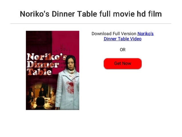 Noriko's Dinner Table full movie hd film