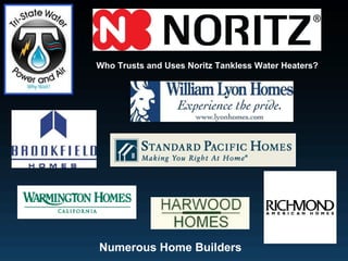 Who Trusts and Uses Noritz Tankless Water Heaters? Numerous Home Builders 