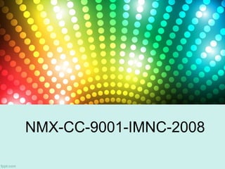 NMX-CC-9001-IMNC-2008

 