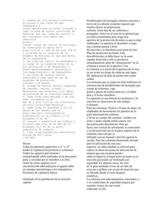 1. Cuando se utiliza para controlar
el acceso a las zonas en que
vanguardia y
otras operaciones se están llevando a
cabo la zona de acceso controlado se
definido por una línea de control o
por cualquier otro medio que
restrinja
acceso.
Cuando líneas de control se utilizan,
se levantaron no menos de 6
pies (L.8 m) ni más de 60 pies (18 m)
o la mitad de la longitud de la
miembro de montaje, el que sea menor,
de la vanguardia.
2. La línea de control se extenderá a
lo largo de la longitud total de la
sin protección o de vanguardia y
serán aproximadamente paralelas a
los desprotegidos o de vanguardia.
3. La línea de control estará
conectado a cada lado de una de
barandas de protección
sistema o de pared.
4. Líneas de control estará compuesto
de cuerdas, cables, cintas, o
materiales equivalentes, y el apoyo
de puntales de la siguiente manera:
5. Cada línea será marcado o de otro
modo claramente no en
más de 6 pies (1,8 m) con intervalos
de alta visibilidad material.
6. Cada línea se amañadas y con el
apoyo de tal manera que su
punto más bajo (incluyendo el
hundimiento) no es inferior a 39
pulgadas (1 m) de
el caminar / superficie de trabajo y
su punto más alto no es más de 45
pulgadas (1,3 m) de la poca /
superficie de trabajo.
7. Cada línea tendrá una resistencia
mínima de 200 libras
(.88 KN).
Hoyos
Todas las aberturas superiores a 12 "x 12"
tendrá la vigilancia de perímetro o cobertura.
Todos los agujeros previamente t
contrachapada cubre realizados en la precasters'
patio y enviadas por el miembro a la obra.
Antes de cortar agujeros en el
una protección adecuada para el agujero debe
ser siempre para proteger a los trabajadores.
Perímetro de vigilancia abarca
eliminado sin la aprobación de la erección
capataz.
Prefabricados de hormigón columna erección a
través de la cubierta existente requiere que
muchos hoyos se proporcione
cubierta. Estos han de ser cubiertos y
protegidos. Salvo en el caso de la apertura que
se utiliza actualmente para erigir una
apertura de la protección de todos es que se dejó
inalteradas. La apertura se descubrió a erigir
una columna pasará a form
de erección y se abordará como parte de este
Plan de protección de Otoño. Este
descubrimiento se debe hacer en la const
capataz dirección y sólo se producen
inmediatamente antes de "alimentación" de la
columna a través de la apertura. Una
la columna es a través de la apertura de la losa,
ya no existe un riesgo de caída en este lugar.
III. Aplicación de plan de protección contra
caídas
La estructura que se erigió un total multistory la
construcción de prefabricados de hormigón que
consta de columnas, viga
pared y placas alveolares para tee y el doble
piso y el techo miembros.
La siguiente es una lista de los productos y la
erección en situaciones de este trabajo:
Columnas
Para las columnas 10 pies a 36 pies de largo, los
empleados de desconectar los ganchos de la
grúa funcionará las columna
y llevar un cuerpo del cinturón / cordón con
arnés y atado cuando ambas manos son
necesarias para desconectar. Para qu
fuera, una vertical de salvamento se conectarán
a la elevación del ojo en la parte superior de la
columna, antes de que se
utilizado con un manual o móviles agarrar la
cuerda. Para las columnas demasiado elevado
para la utilización de una esca
superior, un cable añadido se utilizará para
reducir la altura del punto de desconectar de
manera que una escalera puede s
cable se dejan en el lugar hasta un punto en la
erección que puede ser eliminado con
seguridad. En algunos casos, las colu
de la grúa mediante el uso de un tubo de
erección o grillete con un pin de atracción que
es liberado desde el suelo después
estabiliza.
La columna será adecuadamente conectados y /
o en condiciones de seguridad asegura que
soportar el peso de una escale
empleado en ella.
 