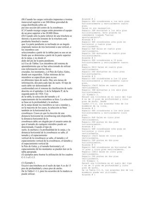 (B) Cuando las cargas verticales impuestas a riostras
transversal superior a un 240-libras gravedad de
carga distribuida sobre un
pie-una sección del centro de la crossbrace.
(C) Cuando recargo cargas están presentes el equipo
de un peso superior a las 20.000 libras.
(D) Cuando sólo la parte inferior de una trinchera se
shored y la porción restante de la trinchera está
pendiente benched o menos
que: La parte pendiente es inclinado en un ángulo
empinado menos de tres horizontal a una vertical, o
los miembros son
seleccionados a partir de la tablas para su uso en un
fondo que se determina a partir de la parte superior
de la zanja, y no desde el
dedo del pie de la parte pendiente.
(e) Uso de Tablas. Los miembros del sistema de
apuntalamiento que se han seleccionado de utilizar
esta información son las llaves
cruzadas, los montantes, y el País de Gales, Gales,
donde son requeridos. Tallas mínimas de los
miembros se especifican para su uso
en diferentes tipos de suelo. Hay seis mesas de
información, dos para cada tipo de suelo. El tipo de
suelo debe ser determinado de
conformidad con el sistema de clasificación de suelo
descrito en el apéndice A de la Subparte P, de la
segunda parte de 1926. Uso
de la tabla, la selección del tamaño y el
espaciamiento de los miembros se hizo. La selección
se basa en la profundidad y la anchura
de la zanja donde los miembros se van a instalar y,
en la mayoría de los casos, la selección se basa
también en la horizontal de la
crossbraces. Casos en que la elección de una
distancia horizontal de crossbracing está disponible,
la distancia horizontal de la
crossbraces debe ser elegido por el usuario antes de
que el tamaño de cualquier miembro puede ser
determinada. Cuando el tipo de
suelo, la anchura y la profundidad de la zanja, y la
distancia horizontal de la crossbraces se sabe, el
tamaño y el espaciamiento
vertical de la crossbraces se sabe, el tamaño y el
espaciamiento vertical de la crossbraces, el tamaño y
el espaciamiento vertical de
la País de Gales, y el tamaño horizontal y el
espaciamiento de los montantes se pueden leer en la
tabla apropiada.
(f) ejemplos para ilustrar la utilización de los cuadros
C-1.1 a C-1.3.
(1) Ejemplo 1.
Excavó una trinchera en el suelo de tipo A es de 13
pies de profundidad y cinco pies de ancho.
De la Tabla C-1.1, para los acuerdos de la madera se
puede utilizar.
Acuerdo # 1
Espacio 4X4 crossbraces a los seis pies
horizontalmente y verticalmente cuatro
pies.
Gales no son necesarios.
Espacio 3X8 montantes a los seis pies
horizontalmente. Este acuerdo es
comúnmente llamado "saltar
apuntalamiento".
Acuerdo # 2
Espacio 4X6 crossbraces ocho pies en
horizontal y cuatro pies
verticalmente.
Espacio 8x8 Gales en cuatro pies
verticalmente.
Espacio 2X6 montantes en cuatro pies
horizontalmente.
Acuerdo # 3
Espacio 6X6 crossbraces a 10 pies
horizontalmente y verticalmente cuatro
pies.
Espacio 8X10 Gales en cuatro pies
verticalmente.
Espacio 2X6 montantes en cinco pies
horizontalmente.
Acuerdo # 4
Espacio 6X6 crossbraces a los 12 pies
horizontalmente y verticalmente cuatro
pies.
Espacio 10x10 Gales en cuatro pies
verticalmente.
Espacio 3X8 montantes a los seis pies
horizontalmente.
(2) Ejemplo 2.
Excavó una trinchera en el suelo del tipo
B es de 13 pies de profundidad y cinco
pies de ancho. Desde
Cuadro C-1.2, los acuerdos tres de los
miembros de la lista.
Acuerdo # 1
Espacio 6X6 crossbraces a los seis pies
horizontalmente y verticalmente cinco
pies.
Espacio 8x8 Gales en cinco pies
verticalmente.
Espacio 2X6 postes en dos pies
horizontalmente.
Acuerdo # 2
Espacio 6X8 crossbraces ocho pies en
horizontal y cinco pies
verticalmente.
Espacio 10x10 Gales en cinco pies
verticalmente.
Espacio 2X6 postes en dos pies
horizontalmente.
Acuerdo # 3
Espacio 8x8 crossbraces en horizontal de
10 pies y cinco pies verticalmente.
Espacio 10X12 Gales en cinco pies
verticalmente.
Espacio 2X6 postes en dos pies
verticalmente.
(3) Ejemplo 3.
Excavó una trinchera en el suelo del tipo
C es de 13 pies de profundidad y cinco
pies de ancho.
De la Tabla C-1.3, los acuerdos dos de los
miembros puede ser utilizado.
Acuerdo # 1
 
