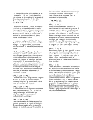 Es conveniente hacerlo en el momento de W /
L es superior a 1,0. Para circular los tanques
con el lateral de escape a lo largo de hasta 1 / 2
de la circunferencia, utilice W / L = 1,0;
durante más de la mitad de la circunferencia de
uso W / L = 0,5.
Nota de pie de página (2) Baffle es una placa
vertical de la misma duración que el tanque,
y con la parte superior de la placa tan alto como
el tanque es muy amplia. Si el ampana de gases
de escape está del lado de un tanque contra la
pared de un edificio o cerca de ella, pero al
mismo tiempo desconcertado.
Nota de pie de página (3) Utilice W / 2 como
depósito de ancho en la computación cuando es
múltiple a lo largo de central, o cuando se
utilizan campanas en dos lados paralelos de un
tanque.
Tank Ancho (W) significa que el ancho más
eficaz que la campana debe tire el aire para
funcionar (por ejemplo, cuando la campana se
enfrentan es un retroceso desde el borde del
tanque, este conjunto de nuevo hay que añadir
en la medición de tanque de anchura). La
superficie de los tanques puede ser reducido con
frecuencia y un mejor control obtenidos (sobre
todo en los sistemas de conveyorized) por
utilizando cubre se extiende desde los bordes
superiores de las franjas horarias hacia el
centro de la cisterna.
1926,57 (i) (4) (iii) (A) (3)
La altura vertical de la recepción de la campana
de gases de escape, incluyendo cualquier
confusión, no deberá ser inferior a una cuarta
parte de la anchura de la cisterna.
1926,57 (i) (4) (iii) (A) (4)
El suministro de aire no se permite que inciden
sobre los obstáculos entre ella y los gases de
escape en la ranura de tal manera que
interfieran significativamente con el
rendimiento del escape capó.
1926,57 (i) (4) (iii) (A) (5)
Dado que la mayoría de fracaso de push-pull
sistemas resultado de un exceso de suministro
de los volúmenes de aire y las presiones, los
métodos de medición y ajustar el suministro de
aire será siempre. Satisfactoria cuando se haya
conseguido el control, la ajustable las
características de la campana se fijará de
manera que no será alterado.
.. 1926,57 (i) (4) (iv)
1926,57 (i) (4) (iv)
Todos los tanques agotado por medio de
campanas que el proyecto a lo largo de todo el
tanque, y que no se ajusten a la definición de
encerrar campanas, se considerarán gastos
generales dosel campanas. La cantidad de aire
en pies cúbicos por minuto necesarias para ser
agotados a través de un dosel campana no será
inferior a la de productos de control de la
velocidad de veces el área neta de todas las
aberturas entre los bordes de la parte inferior de
la campana y el borde superior de la cisterna.
1926,57 (i) (4) (v)
La tasa de evolución de vapor (incluido el vapor
o productos de la combustión) del proceso se
estima. Si la tasa de vapor de la evolución es
igual o superior a 10 por ciento de los gases de
escape calcula el volumen necesario, el
volumen de gases de escape se incrementará en
igual cantidad.
1926,57 (i) (5)
"Spray de limpieza y desengrase." Siempre que
sea la pulverización u otros medios mecánicos
se utilizan para dispersar un líquido por encima
de una superficie abierta-tanque, el control debe
ser siempre para el spray en suspensión en el
aire. Estas operaciones se adjunta como
completamente como sea posible. El régimen de
perfeccionamiento activo en la velocidad del
aire de la caja será suficiente para impedir la
aprobación de la gestión de spray en el taller.
Deflectores mecánicos pueden ser utilizados
para ayudar a evitar la aprobación de la gestión
de spray. Spray de pintura están cubiertos por el
párrafo (h) de esta sección.
 