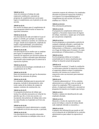 1926,62 (e) (2) (i)
Antes de comenzar el trabajo de cada
empresario establecerá y ejecutará un
programa de cumplimiento por escrito para
lograr el cumplimiento con el párrafo (c) de esta
sección.
1926,62 (e) (2) (ii)
Por escrito los planes para el cumplimiento de
estos programas deberá incluir al menos los
siguientes elementos:
1926,62 (e) (2) (ii) (A)
Una descripción de cada actividad en la que el
plomo es emitido, por ejemplo, los equipos
utilizados, material en cuestión, los controles en
el lugar, tamañ