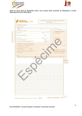 26
Norma 02/JNE/2017 ‐ Instruções: Realização | classificação | reapreciação| reclamação 
Folha	 de	 prova	 final	 de	 Matemática	 (92)	 e	 dos	 exames	 finais	 nacionais	 de	 Matemática	 A	 (635),	
Matemática	B	(735)	e	MACS	(835)	
	
	
	
	
 