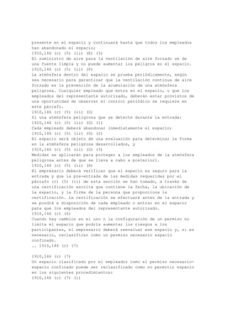 1910,268 (h) (4)
Escaleras portátiles de madera que no son transportadas en vehículos y no están en uso
activo se almacenarán en el que no estarán expuestos a los elementos y que exista una buena
ventilación.
1910,268 (h) (5)
Las disposiciones del § 1910.25 (c) (5) se aplicará a los utilizados en las escaleras de
rodadura centros de telecomunicaciones, salvo que tales escaleras tendrán una anchura
mínima interior, entre los rieles laterales, de un mínimo de ocho pulgadas.
.. 1910,268 (h) (6)
1910,268 (h) (6)
Escalada escaleras o andamios utilizados en las escaleras de acceso y salida se colocará o
incorporado en el andamio por el buen diseño y la ingeniería, y estarán colocados de tal
forma que su utilización no perturbe la estabilidad del andamio. Los peldaños de la escalada
dispositivo deberá ser igualmente espaciados, pero no podrá ser inferior al nominal de 12
pulgadas y no más de 16 pulgadas de separación nominal. Horizontal final peldaños
plataforma utilizada para el apoyo también puede ser utilizado como un dispositivo de
escalar peldaños si tal requisito de cumplir el espacio de este párrafo (h) (6), y si hay espacio
suficiente entre el peldaño y el borde de la plataforma para permitir una de sujeción
adecuados. Si es una escalera portátil colocada en el andamio, deberá estar firmemente
sujeto y tendrá el cumplimiento de los peldaños espaciamiento requisitos de este párrafo (h)
(6). Será siempre en la parte de atrás de la escalera de no menos de 6 pulgadas desde el
centro del peldaño más cercano a la andamio estructural miembro.
1910,268 (h) (7)
Cuando una escalera se apoya en una línea aérea, y la escalera de ganchos u otros soportes
no están siendo utilizados, la escala se prolongará al menos 2 pies por encima de la línea y se
sujeta a ella (por ejemplo, trincadas o mantenidos por una correa de seguridad alrededor de la
capítulo escalera y barra lateral). Cuando una escalera se apoya en un palo, que deberán estar
estibadas fijamente a menos que el polo de la escalera está diseñado específicamente para
evitar el movimiento cuando se utilizan en esta aplicación.
1910,268 (h) (8)
Los siguientes requisitos se aplican a las escaleras de metal boca de inspección.
1910,268 (h) (8) (i)
Escaleras de metal boca de inspección deberá estar libre de defectos estructurales y libre de
riesgos de accidentes, como los bordes afilados y las rebabas. El metal deberán estar
protegidos contra la corrosión a menos intrínsecamente resistentes a la corrosión.
1910,268 (h) (8) (ii)
Estas escaleras pueden ser diseñados con rieles paralelos lado, o con cara de manera
uniforme en los diferentes carriles de separación a lo largo de la longitud (cónica), o con la
quema de carriles laterales en la base para aumentar la estabilidad.
1910,268 (h) (8) (iii)
El espaciamiento de los peldaños o escalones estarán en centros de 12 pulgadas.
1910,268 (h) (8) (iv)
Conexiones entre peldaños o escalones siderails y se construirán para asegurar la rigidez y
fuerza.
1910,268 (h) (8) (v)
De peldaños y escalones se onduladas, moleteado, hoyuelos, recubiertos con material
resistente al deslizamiento, o tratados de otra manera para reducir al mínimo la posibilidad de
deslizamiento.
 