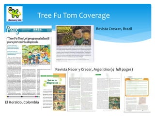 Tree Fu Tom Coverage
Revista Crescer, Brazil

Revista Nacer y Crecer, Argentina (4 full pages)

El Heraldo, Colombia

 