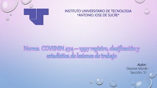 INSTITUTO UNIVERSITARIO DE TECNOLOGIA
“ANTONIO JOSE DE SUCRE”
Autor:
Desiree Movil
Sección: S1
 