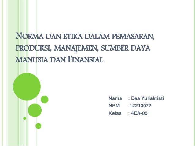 Norma Dan Etika Dalam Pemasaran Produksi Manajemen Sumber Daya Manu