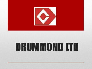 DRUMMOND LTD 