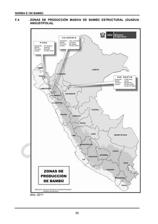 NORMA E.100 BAMBÚ
50
F.4 ZONAS DE PRODUCCIÓN MASIVA DE BAMBÚ ESTRUCTURAL (GUADUA
ANGUSTIFOLIA).
Año: 2011
 