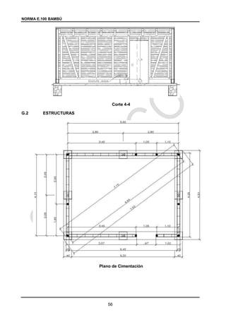 NORMA E.100 BAMBÚ
56
Corte 4-4
G.2 ESTRUCTURAS
Plano de Cimentación
 