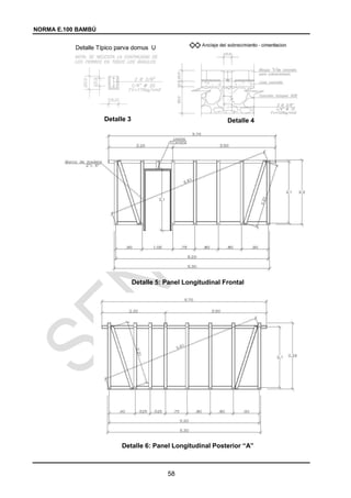 NORMA E.100 BAMBÚ
58
Detalle 3 Detalle 4
Detalle 5: Panel Longitudinal Frontal
Detalle 6: Panel Longitudinal Posterior “A”
 