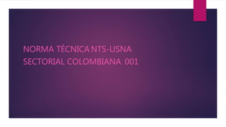 NORMA TÉCNICA NTS-USNA
SECTORIAL COLOMBIANA 001
 