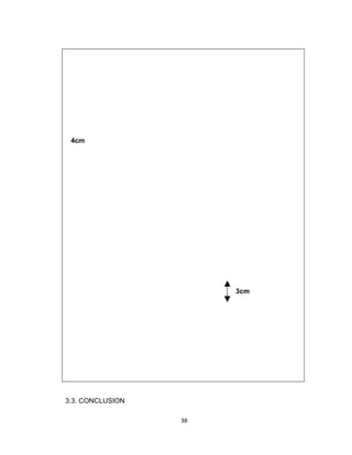 4cm




                       3cm




3.3. CONCLUSION

                  38
 