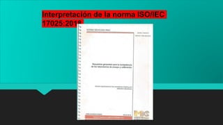 Interpretación de la norma ISO/IEC
17025:2018
 