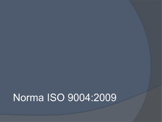 Norma ISO 9004:2009
 